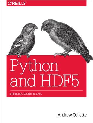 Python and HDF5: Unlocking Scientific Data (Paperback)