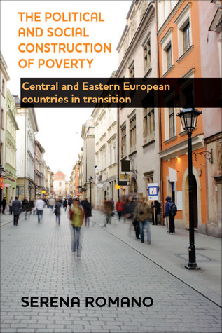 The Political and Social Construction of Poverty: Central and Eastern European Countries in Transition (Hardcover)