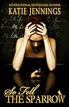 So Fell the Sparrow by Katie Jennings