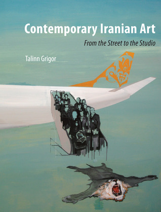 Contemporary Iranian Art: From the Street to the Studio (Paperback)