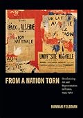 From a Nation Torn: Decolonizing Art and Representation in France, 1945-1962