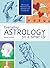 Everyday Astrology for a Better Life: Maximise Your Potential by Using Astrology in Your Everyday Life