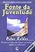 A fonte da juventude by Peter Kelder A fonte da juventude by Peter Kelder