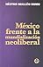 México frente a la Mundialización Neoliberal by Hector Guillen Romo México frente a la Mundialización Neoliberal by Hector Guillen Romo