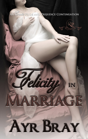 Felicity in Marriage (Erotic Pride and Prejudice Continuation, #1)