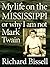 My life on the Mississippi: Or, Why I am not Mark Twain,