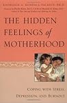The Hidden Feelings of Motherhood: Coping with Stress, Depression, and Burnout