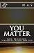 You Matter: Love, Experience, Struggles, Media, and You