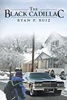 The Black Cadillac by Ryan P. Ruiz