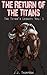 The Return of the Titans (T...