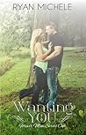 Wanting You by Ryan Michele