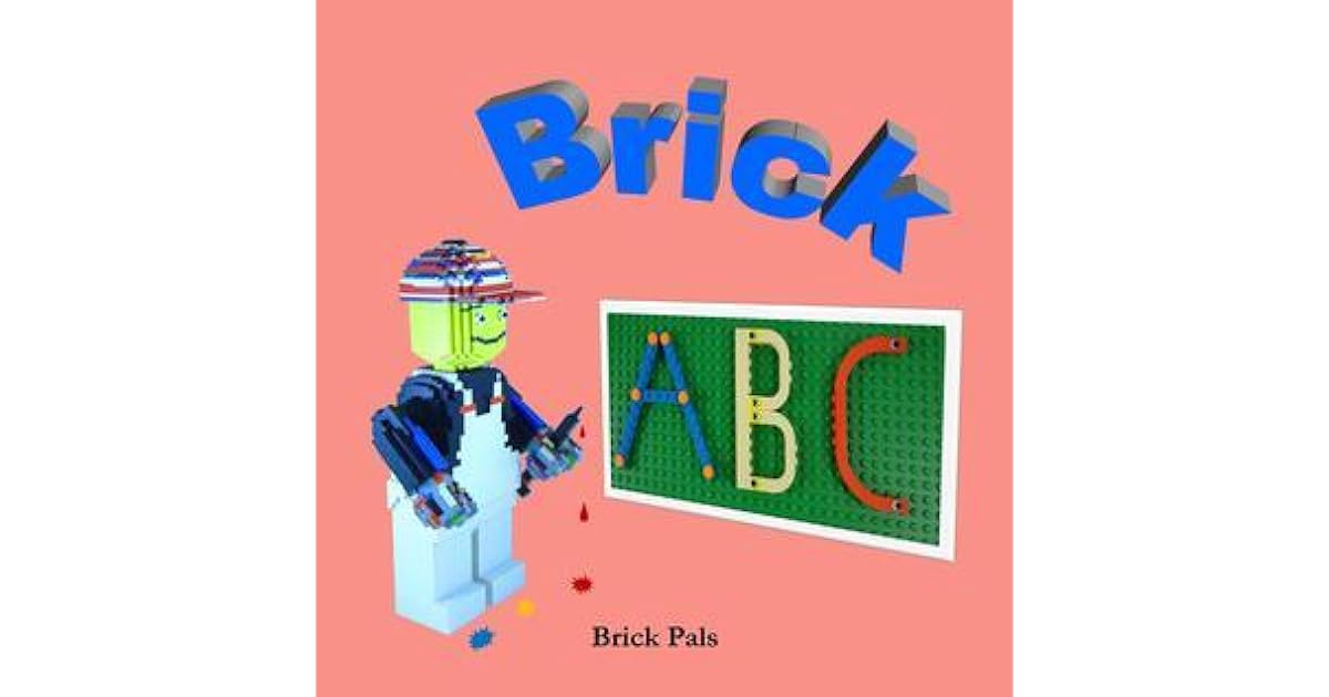 Brick ABC An Alphabet Book Illustrated with LEGO Bricks by Brick Pals