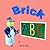 Brick ABC: An Alphabet Book Illustrated with LEGO Bricks