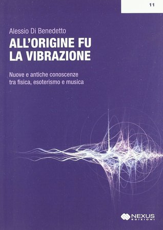 All'origine fu la vibrazione: nuove e antiche conoscenze tra fisica, esoterismo e musica (Paperback)