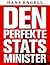 Den perfekte statsminister
