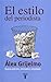 El estilo del periodista by Álex Grijelmo