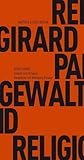 Gewalt und Religion: Gespräche mit Wolfgang Palaver