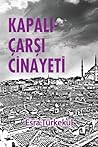 Kapalıçarşı Cinayeti by Esra Türkekul Kapalıçarşı Cinayeti by Esra Türkekul