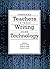 Preparing Teachers to Teach Writing Using Technology