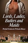 Lords, Ladies, Butlers and Maids Lords, Ladies, Butlers and Maids