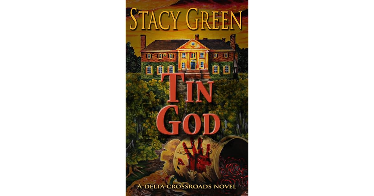 Tin God (Delta Crossroads Trilogy, 1) by Stacy Green