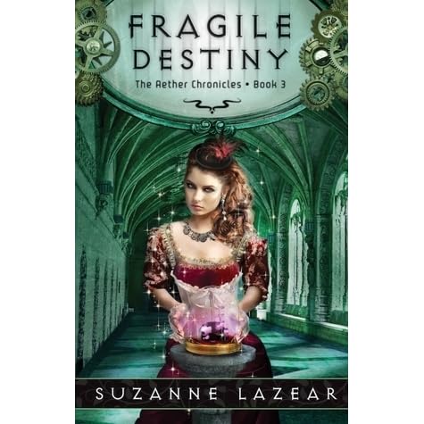 Fragile Destiny The Aether Chronicles 3 By Suzanne Lazear