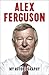 Alex Ferguson: My Autobiogr...