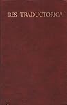 Res Traductorica. Перевод и сравнительное изучение литератур. К 80-летию Ю.Д.Левина Res Traductorica. Перевод и сравнительное изучение литератур. К 80-летию Ю.Д.Левина