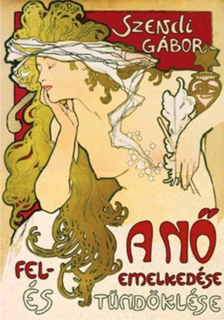 A nő felemelkedése és tündöklése (Paperback)