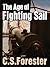 The Age of Fighting Sail by C.S. Forester
