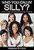 Who You Callin' Silly? How a Silly Woman Becomes Virtuous by Kimberly R. Lock