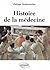 Histoire de la médecine : Des malades, des médecins, des soins et de l'éthique biomédicale