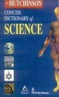 The Hutchinson Concise Dictionary of Science