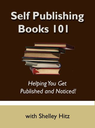 Self-Publishing Books 101: A Step-by-Step Guide to Publishing Your Book in Multiple Formats (Kindle Edition)