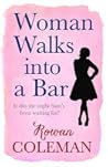 Woman Walks Into a Bar by Rowan Coleman