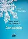 Dieci dicembre by George Saunders Dieci dicembre by George Saunders