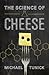 The Science of Cheese