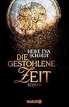 Die gestohlene Zeit by Heike Eva Schmidt