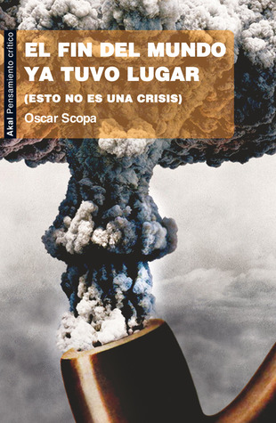 El fin del mundo ya tuvo lugar (esto no es una crisis)