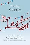 The Last Vote: The Threats to Western Democracy The Last Vote: The Threats to Western Democracy
