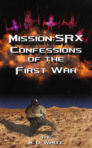 Confessions of the First War (Mission: SRX, #1)