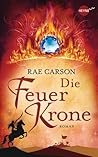 Die Feuerkrone by Rae Carson