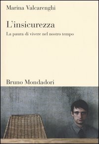 L'insicurezza: La paura di vivere nel nostro tempo