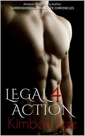 Legal Action 4 (Surrendering Charlotte Chronicles #4)