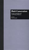 Black Conservatism: Essays in Intellectual and Political History (Crosscurrents in African American History)