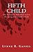 Fifth Child: The Turbulent Path That Led to Parenting My Child's Child