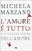 L'amore è tutto: è tutto ciò che so dell'amore