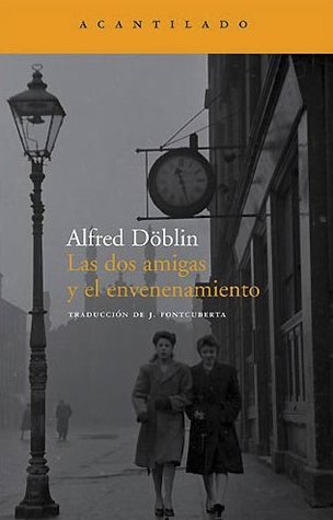 Portada de Las dos amigas y el envenenamiento, de Alfred Döblin