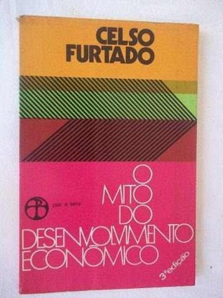 O mito do desenvolvimento econômico (Paperback)