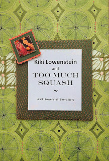 Kiki Lowenstein and Too Much Squash (Scrap-N-Craft Mystery Novella #7)
